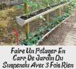 Creer Un Jardin Génial Faire Un Potager En Carré De Jardin Ou Suspendu Avec 3 Fois