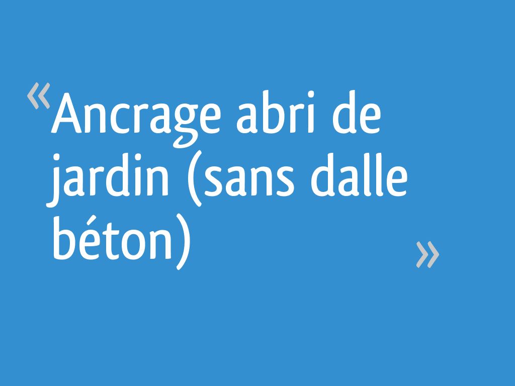 Fixation Abri De Jardin Sur Dalle Beton Inspirant Ancrage Abri De Jardin Sans Dalle Béton 6 Messages