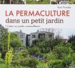 Mon Jardin En Permaculture Frais La Permaculture Dans Un Petit Jardin Créer Un Jardin Auto